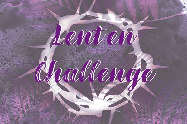 Daily Lenten Challenge • Beginning March 1
